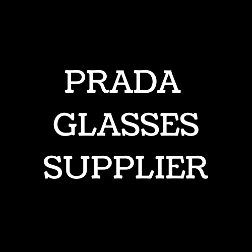 PRADA GLASSES SUPPLIER